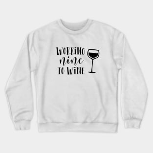 Working nine to wine Crewneck Sweatshirt